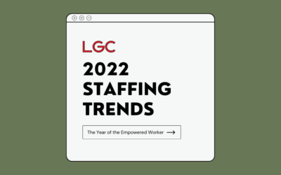 2022 Staffing Trends: The Year of the Empowered Worker