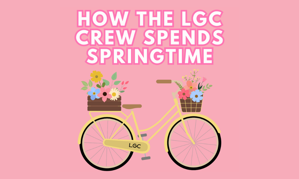 Here’s How the LGC Crew Likes to Spend the Springtime
