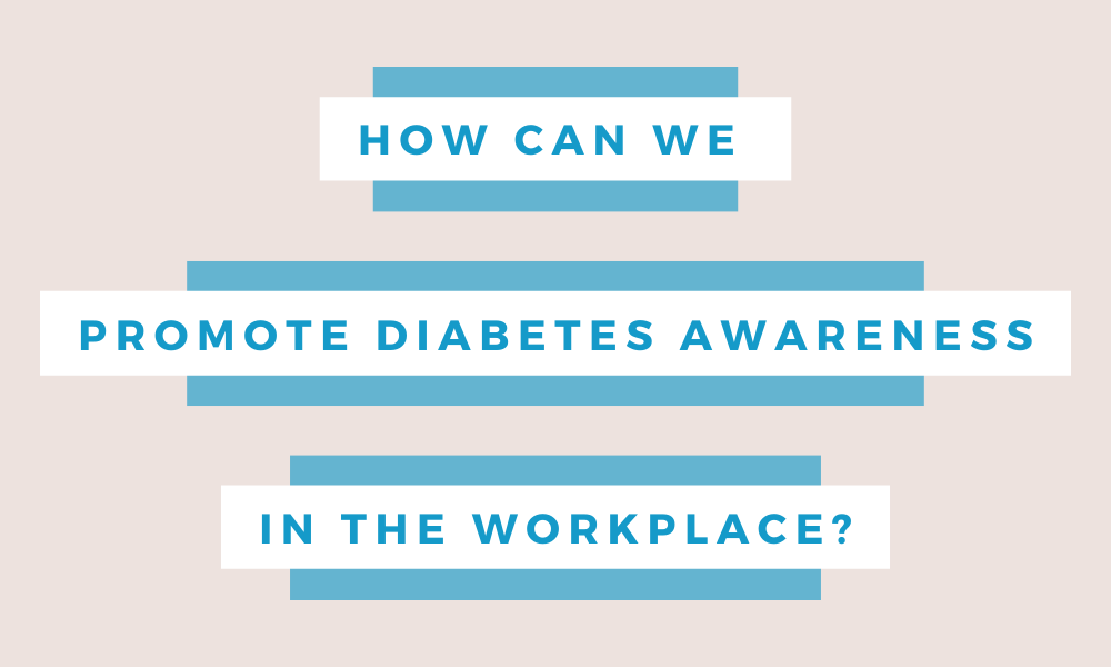 How Can We Promote Diabetes Awareness in the Workplace?