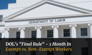 Department of Labor Final Rule deep dive into Exempt and Non-Exempt workers