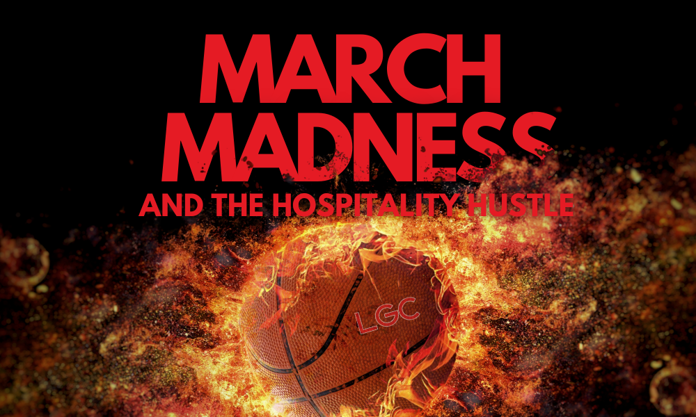 March Madness & The Hospitality Hustle