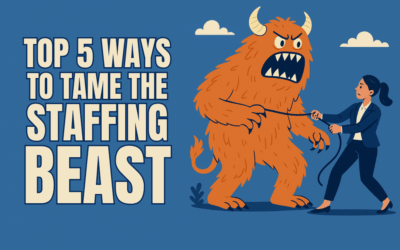 Top 5 Ways to Tame the Staffing Beast